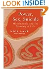 Power, Sex, Suicide: Mitochondria and the Meaning of Life
