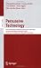 Persuasive Technology: First International Conference on Persuasive Technology for Human Well-Being, PERSUASIVE 2006, Eindhoven, The Netherlands, May ... Applications, incl. Internet/Web, and HCI)