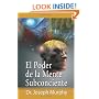 El Poder De La Mente Subconsciente (The Power of the Subconscious Mind) (Spanish Edition)