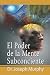 El Poder De La Mente Subconsciente (The Power of the Subconscious Mind) (Spanish Edition)