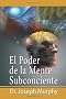 El Poder De La Mente Subconsciente ( The Power of the Subconscious Mind )