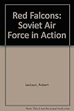 The Red Falcons : the Soviet Air Force in action, 1919-1969