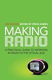 Making Radio: A Practical Guide to Working in Radio in the Digital Age