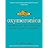 Oxymoronica: Paradoxical Wit & Wisdom From History's Greatest Wordsmiths