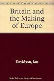 Britain and the making of Europe