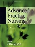 Advanced Practice Nursing: Essential Knowledge for the Profession