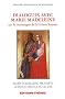 Dialogues avec Marie Madeleine sur la montagne de la Sainte Baume : Marie Madeleine, proph�te, conduit J�sus � sa gloire