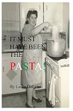 It Must Have Been the Pasta