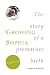 Growing Sophia: The Story of a Premature Birth