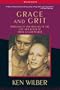 Grace and Grit: Spirituality and Healing in the Life and Death of Treya Killam Wilber
