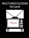 Fractured Flickers - Pat Carroll guest