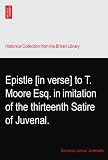 Epistle [in verse] to T. Moore Esq. in imitation of the thirteenth Satire of Juvenal.