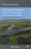 D�codage biologique, immunit�, h�matologie, andrologie et urologie : Sympt�mes, sens et ressentis