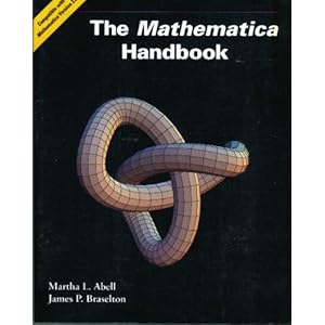 The Mathematica handbook: [compatible with Mathematica version 2.0] James P. Braselton, Martha L. Abell