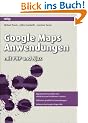 Google Maps Anwendungen: mit PHP und Ajax