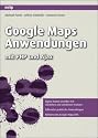 Google Maps Anwendungen: mit PHP und Ajax