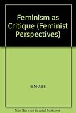 Feminism as critique : essays on the politics of gender in late-capitalist societies