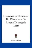 Grammatica Elementar Do Kimbundu Ou Lingua De Angola (1889) (Nauru Edition)