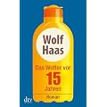 Das Wetter vor 15 Jahren: Roman