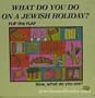 What Do You Do on a Jewish Holiday (Flip the Flap)