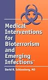 Medical Interventions for Bioterrorism and Emerging Infections