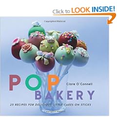 Pop Bakery: 25 Cakes on Sticks and Other Tempting Delights