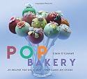 Pop Bakery: 25 Cakes on Sticks and Other Tempting Delights