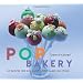 Pop Bakery: 25 Recipes for Delicious Little Cakes on Sticks