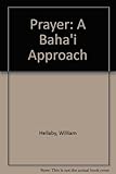 Prayer : a Bahá́̒ı approach