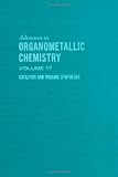 Advances in organometallic chemistry. Vol.17, Catalysis and organic syntheses
