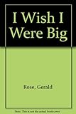 I wish I were big