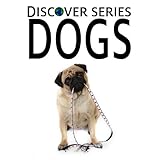 Dogs: Discover Series Picture Book for Kids (Kindle Kids Library)