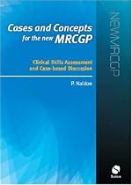 Cases and Concepts for the new MRCGP: Clinical Skills Assessment and Case-based Discussion: CSA and CbD: CSA and CbD for the NMRCGP