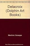 Delacroix : the life and work of the artist