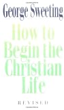 How To Begin the Christian Life