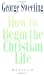 How To Begin the Christian Life