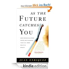 As the Future Catches You: How Genomics and Other Forces Are Changing Your Life, Work, Health, and Wealth: How Genomics and Other Forces Are Changing Your Work, Health, and Wealth