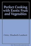 Perfect cooking with exotic fruit & vegetables
