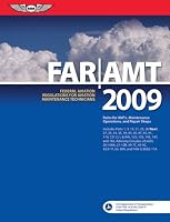 FAR/AMT 2009: Federal Aviation Regulations for Aviation Maintenance Technicians (FAR/AIM series)