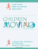 Children Moving: A Reflective Approach to Teaching Physical Education