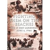 Fighting them on the beaches: the D-Day landings June 6, 1944
