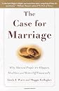 The Case for Marriage: Why Married People Are Happier, Healthier, and Better Off Financially