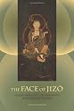 The Face of Jizo: Image and Cult in Medieval Japanese Buddhism