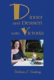 Dinner and Dessert with Victoria