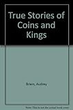 True stories of coins and kings