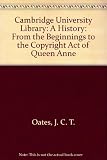 Cambridge University Library : a history : from the beginnings to the Copyright Act of Queen Anne
