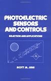 Photoelectric Sensors and Controls (Dekker Mechanical Engineering)