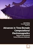 Advances in Time-Domain Computational Electromagnetics: Beyond Conventional Finite Difference Methods