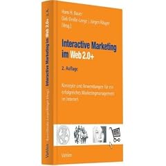 Interactive Marketing im Web 2.0+: Konzepte und Anwendungen f�r ein erfolgreiches Marketingmanagement im Internet
