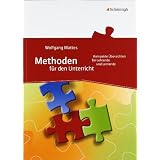 Methoden f�r den Unterricht: Kompakte �bersichten f�r Lehrende und Lernende: 75 kompakte �bersichten f�r Lehrende und Lernendevon "Wolfgang Mattes"